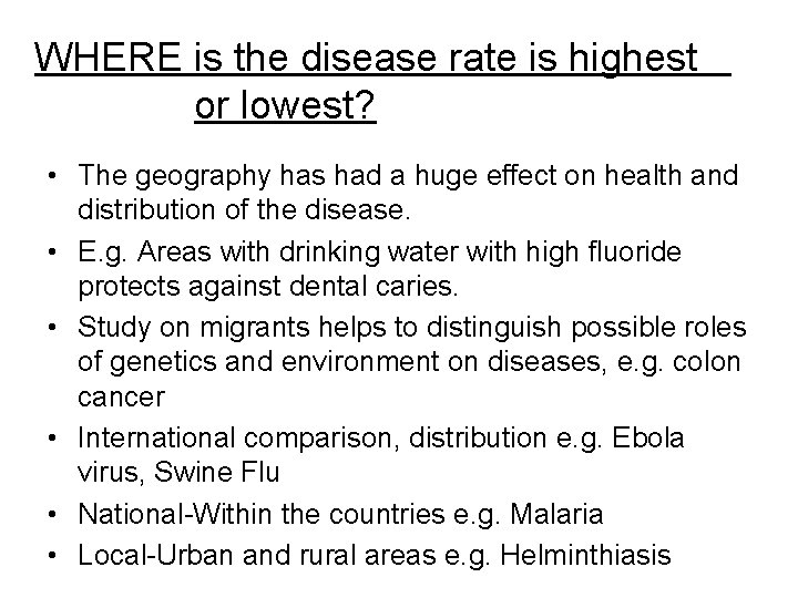 WHERE is the disease rate is highest or lowest? • The geography has had WHERE is the disease rate is highest or lowest? • The geography has had
