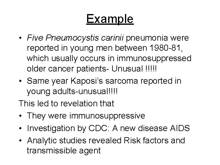 Example • Five Pneumocystis carinii pneumonia were reported in young men between 1980 -81, Example • Five Pneumocystis carinii pneumonia were reported in young men between 1980 -81,