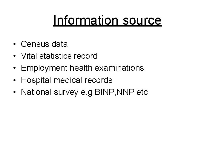 Information source • • • Census data Vital statistics record Employment health examinations Hospital Information source • • • Census data Vital statistics record Employment health examinations Hospital