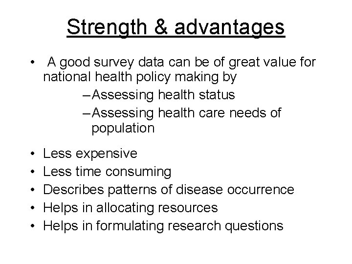Strength & advantages • A good survey data can be of great value for Strength & advantages • A good survey data can be of great value for