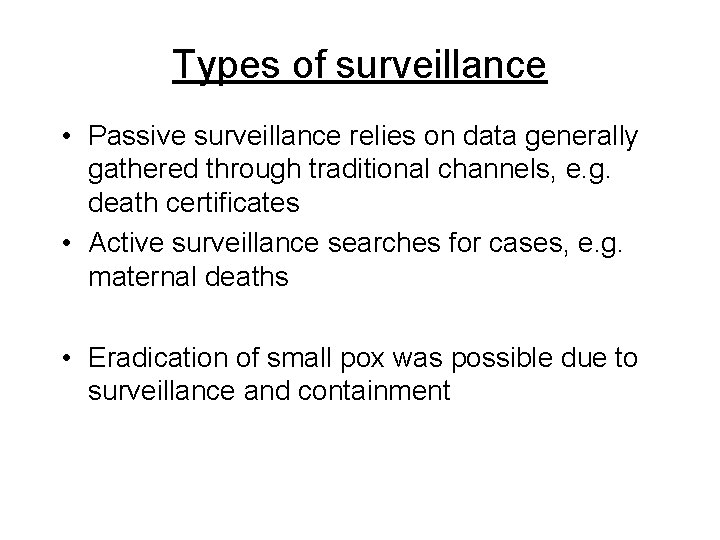 Types of surveillance • Passive surveillance relies on data generally gathered through traditional channels, Types of surveillance • Passive surveillance relies on data generally gathered through traditional channels,