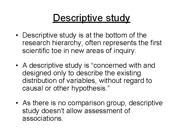 Descriptive study • Descriptive study is at the bottom of the research hierarchy, often Descriptive study • Descriptive study is at the bottom of the research hierarchy, often