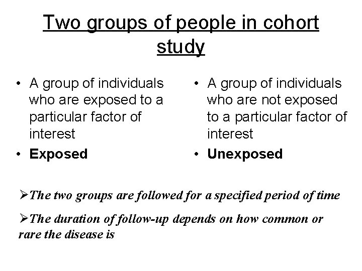 Two groups of people in cohort study • A group of individuals who are Two groups of people in cohort study • A group of individuals who are