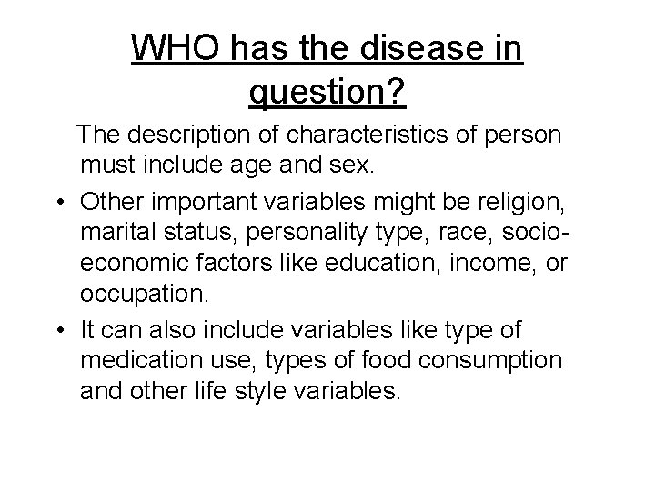 WHO has the disease in question? The description of characteristics of person must include WHO has the disease in question? The description of characteristics of person must include