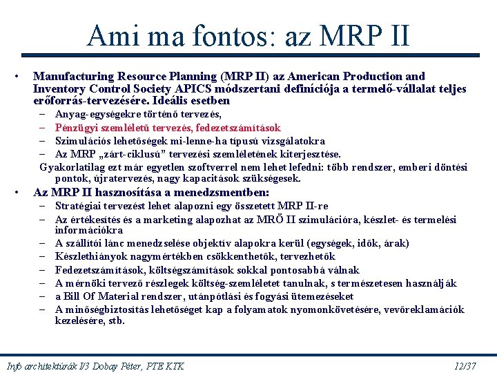 Ami ma fontos: az MRP II • Manufacturing Resource Planning (MRP II) az American