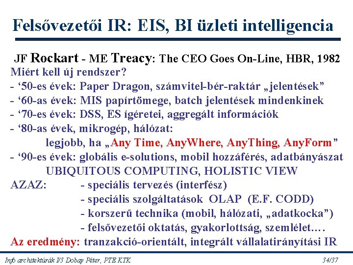 Felsővezetői IR: EIS, BI üzleti intelligencia JF Rockart - ME Treacy: The CEO Goes