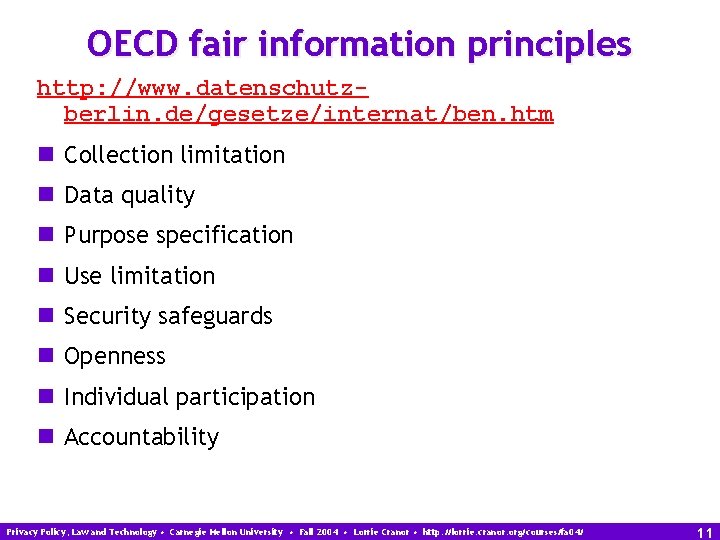 OECD fair information principles http: //www. datenschutzberlin. de/gesetze/internat/ben. htm n Collection limitation n Data