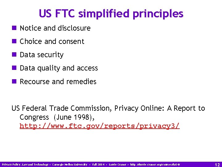 US FTC simplified principles n Notice and disclosure n Choice and consent n Data