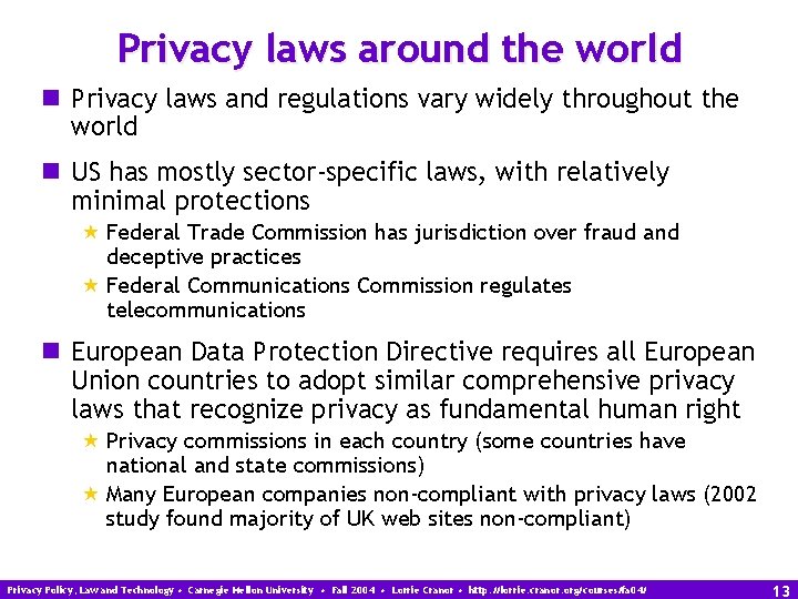 Privacy laws around the world n Privacy laws and regulations vary widely throughout the