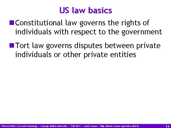 US law basics n Constitutional law governs the rights of individuals with respect to