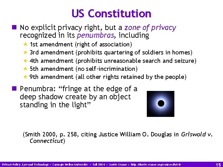 US Constitution n No explicit privacy right, but a zone of privacy recognized in