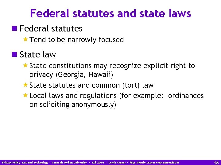 Federal statutes and state laws n Federal statutes «Tend to be narrowly focused n