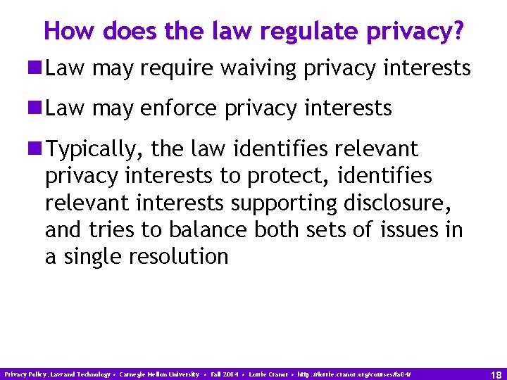 How does the law regulate privacy? n Law may require waiving privacy interests n