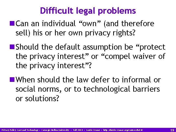 Difficult legal problems n Can an individual “own” (and therefore sell) his or her