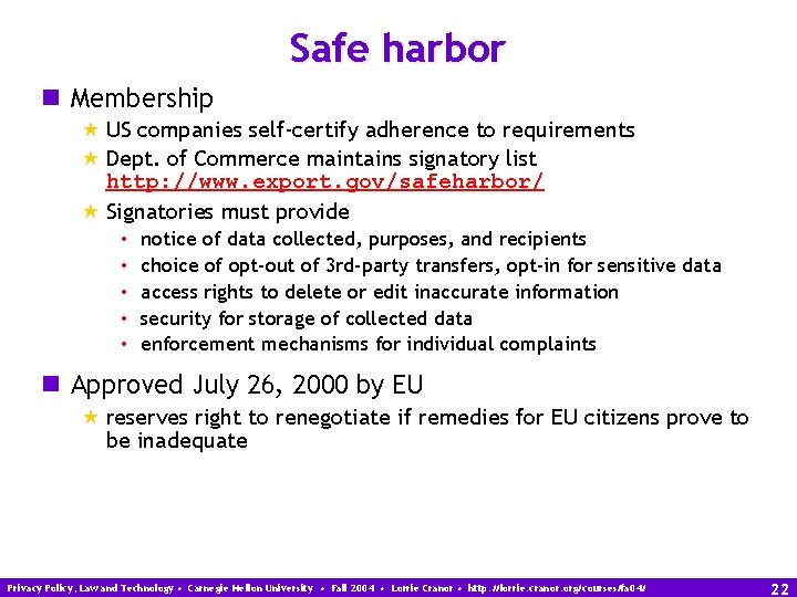 Safe harbor n Membership « US companies self-certify adherence to requirements « Dept. of