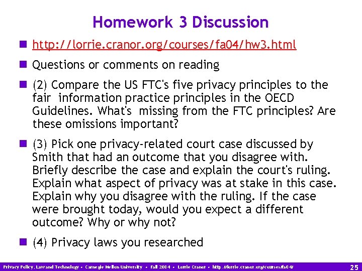 Homework 3 Discussion n http: //lorrie. cranor. org/courses/fa 04/hw 3. html n Questions or