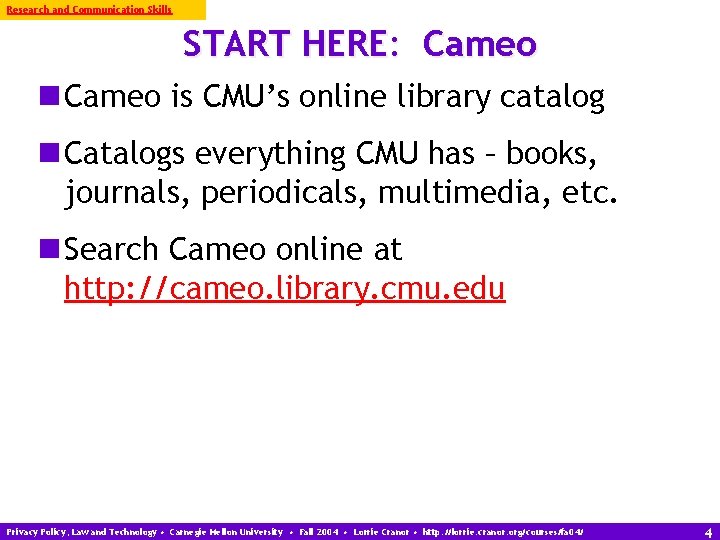 Research and Communication Skills START HERE: Cameo n Cameo is CMU’s online library catalog