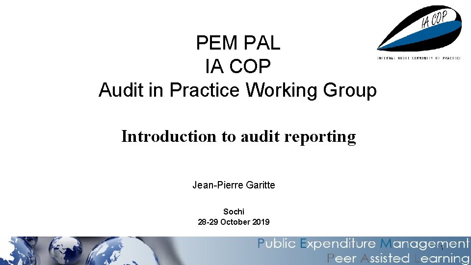 PEM PAL IA COP Audit in Practice Working Group Introduction to audit reporting Jean-Pierre