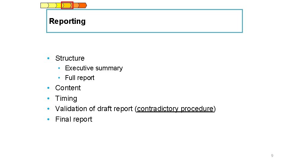 Reporting • Structure • Executive summary • Full report • • Content Timing Validation