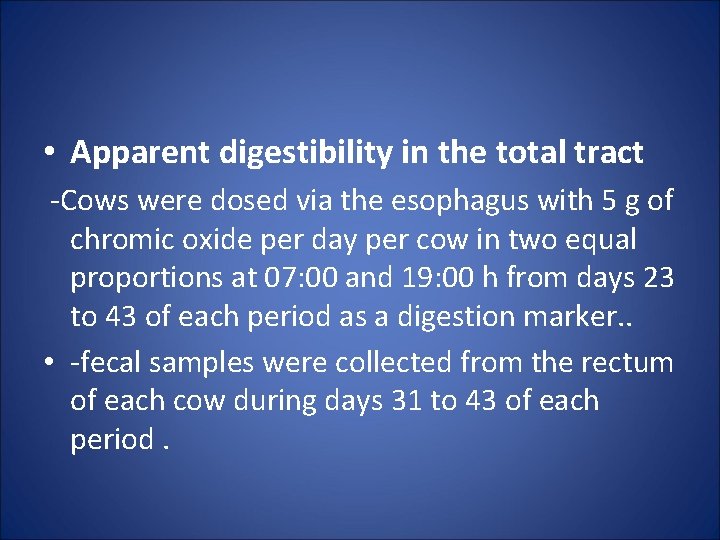  • Apparent digestibility in the total tract -Cows were dosed via the esophagus