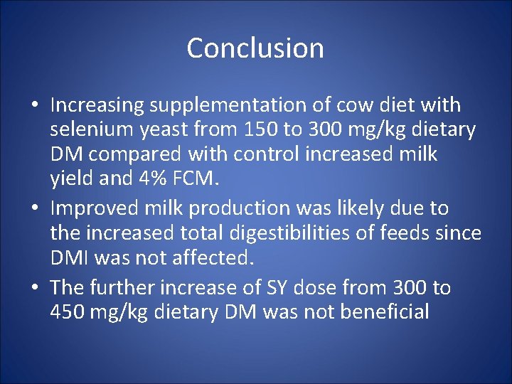 Conclusion • Increasing supplementation of cow diet with selenium yeast from 150 to 300