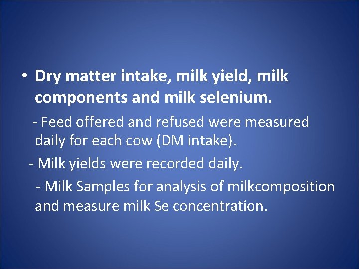  • Dry matter intake, milk yield, milk components and milk selenium. - Feed