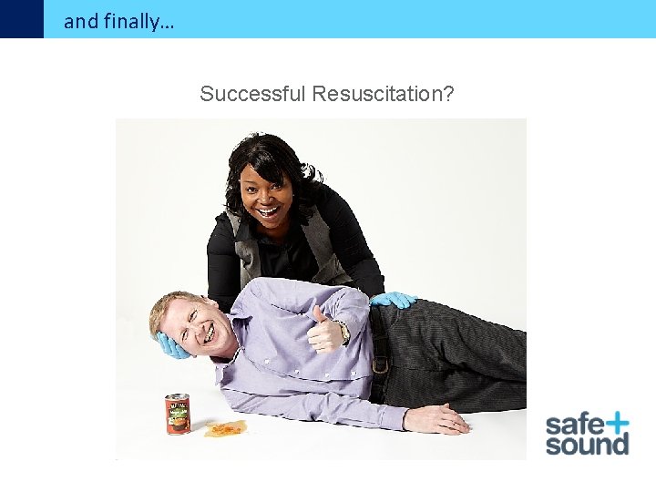 and finally… Successful Resuscitation? 