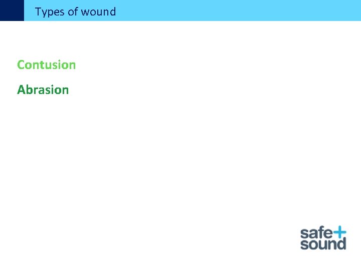 Types of wound Contusion Abrasion 