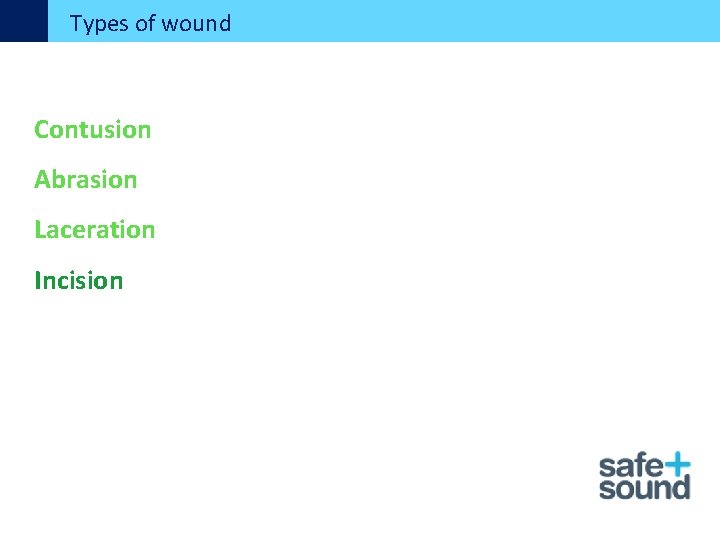 Types of wound Contusion Abrasion Laceration Incision 