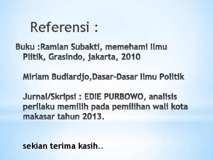 Referensi : sekian terima kasih. . 