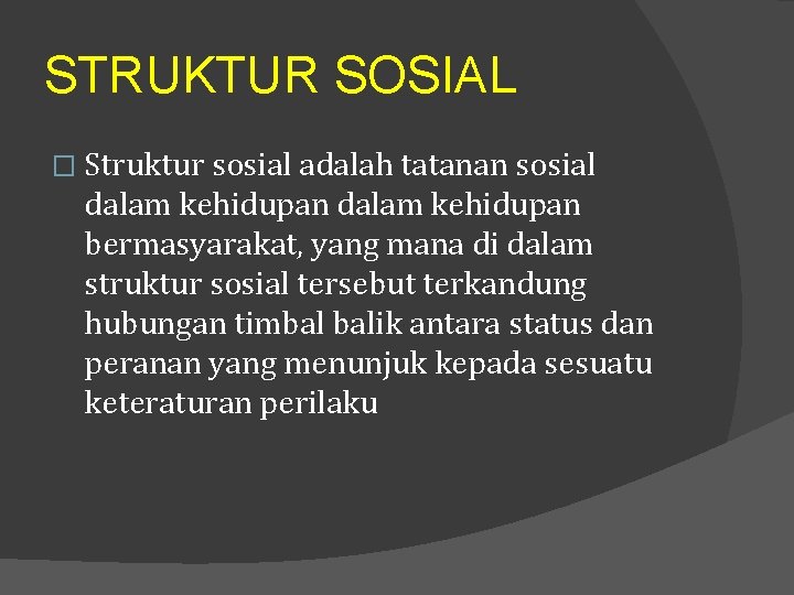 STRUKTUR SOSIAL � Struktur sosial adalah tatanan sosial dalam kehidupan bermasyarakat, yang mana di