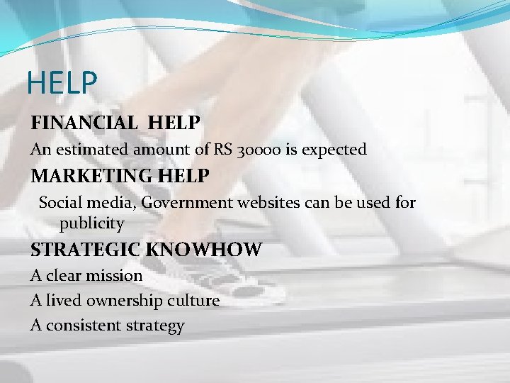 HELP FINANCIAL HELP An estimated amount of RS 30000 is expected MARKETING HELP Social