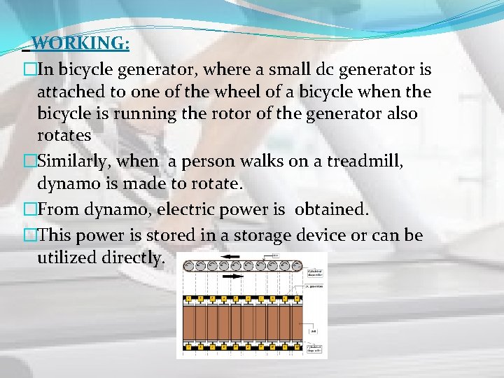 WORKING: �In bicycle generator, where a small dc generator is attached to one of