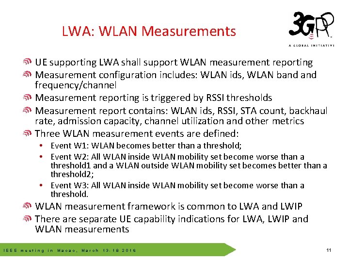 LWA: WLAN Measurements UE supporting LWA shall support WLAN measurement reporting Measurement configuration includes: