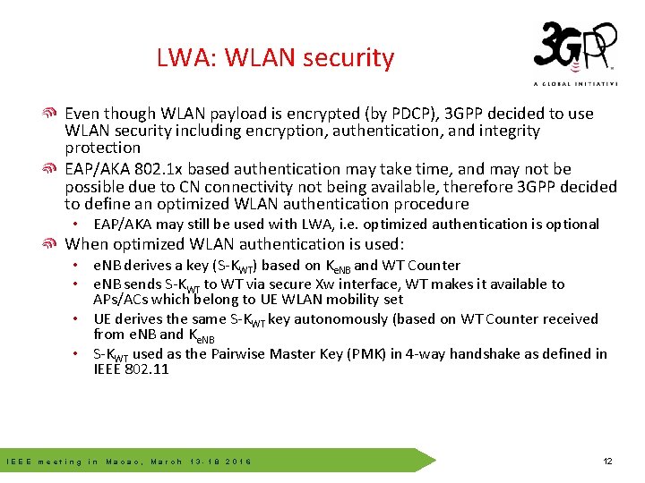 LWA: WLAN security Even though WLAN payload is encrypted (by PDCP), 3 GPP decided