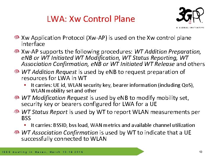 LWA: Xw Control Plane Xw Application Protocol (Xw-AP) is used on the Xw control LWA: Xw Control Plane Xw Application Protocol (Xw-AP) is used on the Xw control