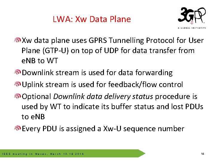 LWA: Xw Data Plane Xw data plane uses GPRS Tunnelling Protocol for User Plane