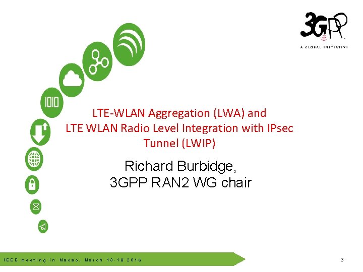 LTE-WLAN Aggregation (LWA) and LTE WLAN Radio Level Integration with IPsec Tunnel (LWIP) © LTE-WLAN Aggregation (LWA) and LTE WLAN Radio Level Integration with IPsec Tunnel (LWIP) ©