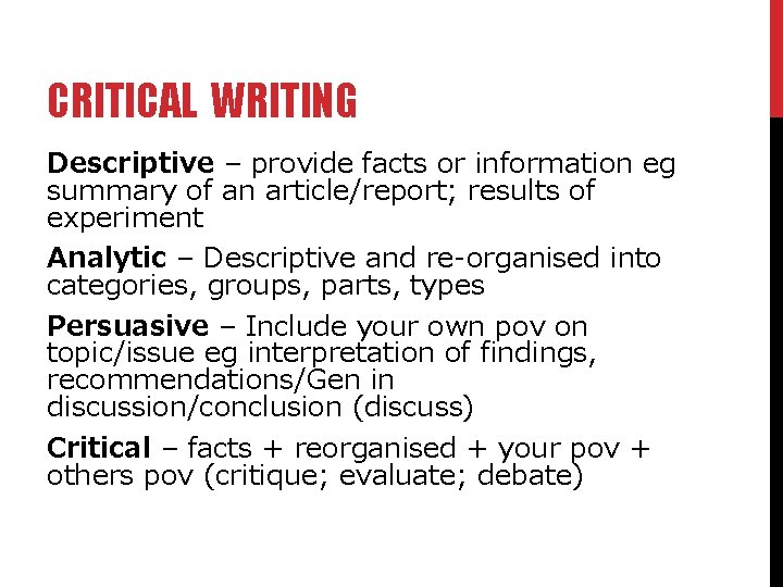 CRITICAL WRITING Descriptive – provide facts or information eg summary of an article/report; results