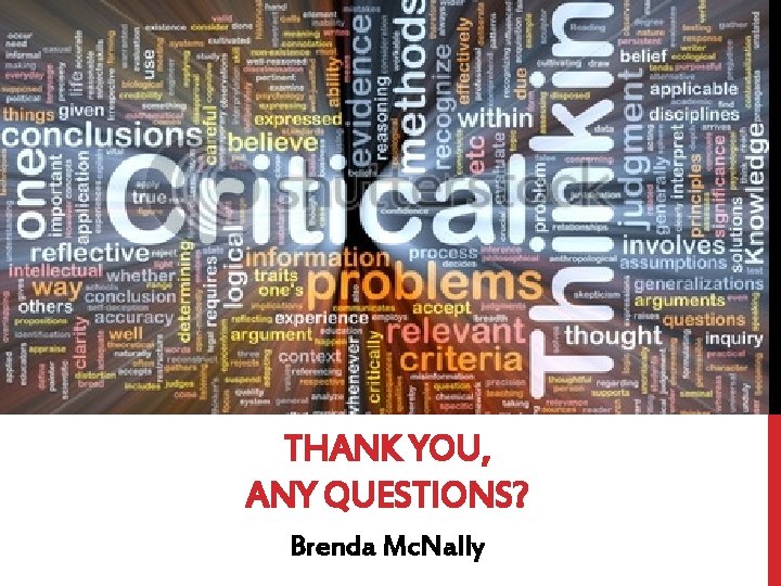 THANK YOU, ANY QUESTIONS? Brenda Mc. Nally 