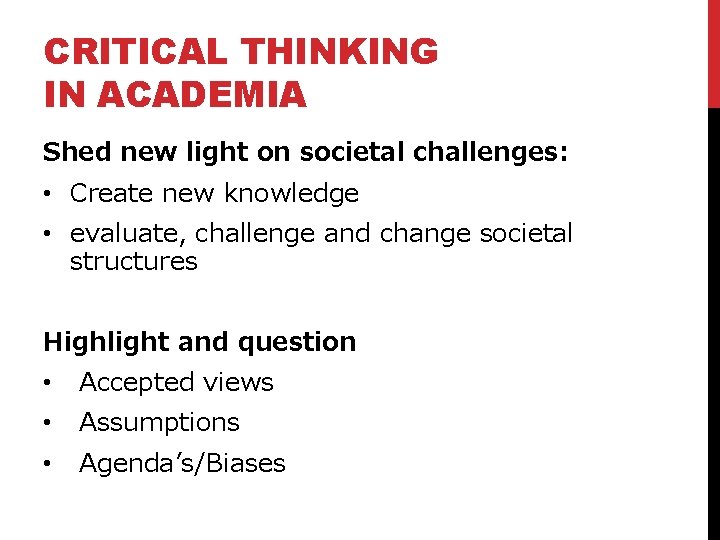 CRITICAL THINKING IN ACADEMIA Shed new light on societal challenges: • Create new knowledge