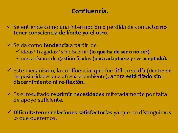 Confluencia. ü Se entiende como una interrupción o pérdida de contacto: no tener consciencia