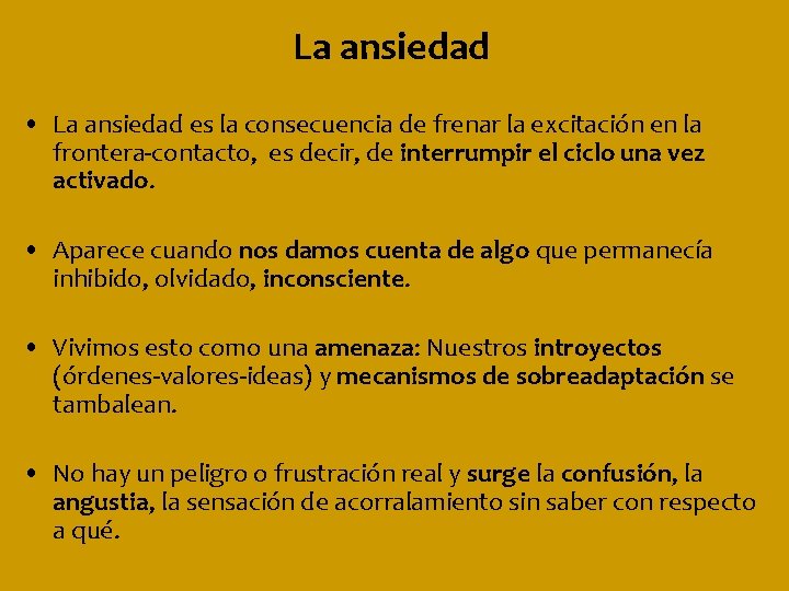 La ansiedad • La ansiedad es la consecuencia de frenar la excitación en la