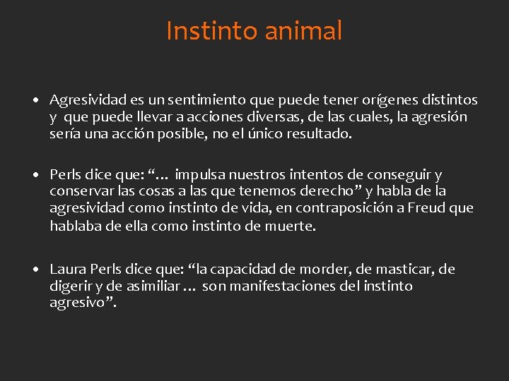Instinto animal • Agresividad es un sentimiento que puede tener orígenes distintos y que