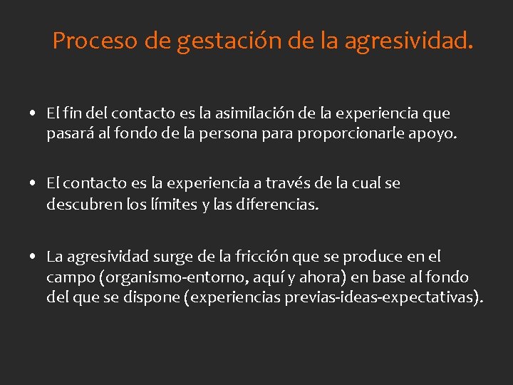 Proceso de gestación de la agresividad. • El fin del contacto es la asimilación