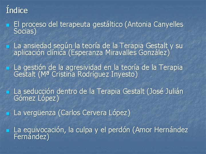 Índice n El proceso del terapeuta gestáltico (Antonia Canyelles Socias) n La ansiedad según