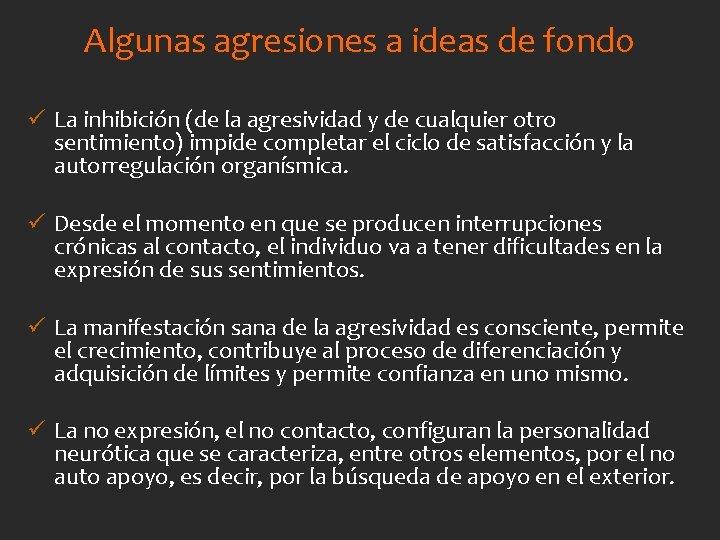 Algunas agresiones a ideas de fondo ü La inhibición (de la agresividad y de