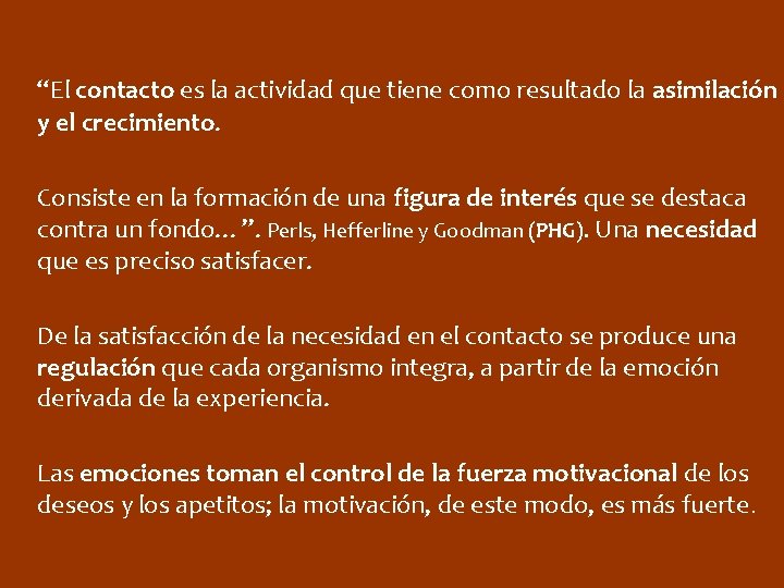 “El contacto es la actividad que tiene como resultado la asimilación y el crecimiento.