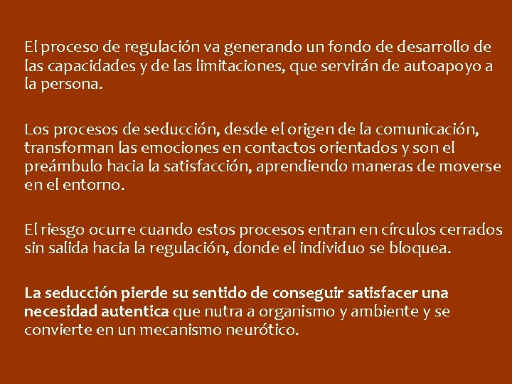 El proceso de regulación va generando un fondo de desarrollo de las capacidades y