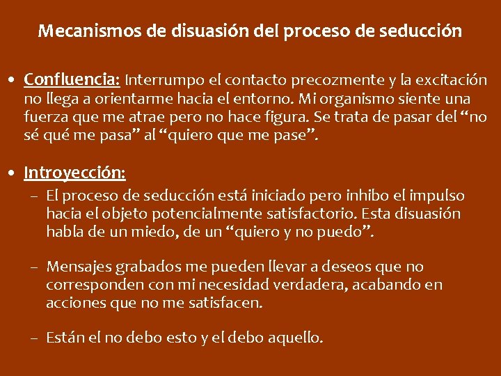 Mecanismos de disuasión del proceso de seducción • Confluencia: Interrumpo el contacto precozmente y
